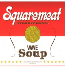 Squaremeat - Wave Soup