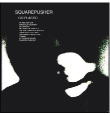 Squarepusher - Go Plastic