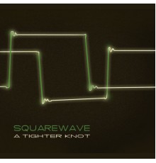 Squarewave - A Tighter Knot