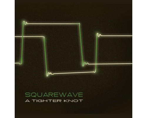 Squarewave - A Tighter Knot