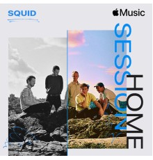 Squid - Apple Music Home Session: Squid (Apple Music Home Session)