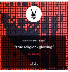 Squire - True Religion / Glowing