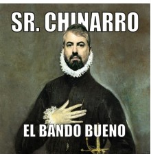 Sr. Chinarro - El Bando Bueno