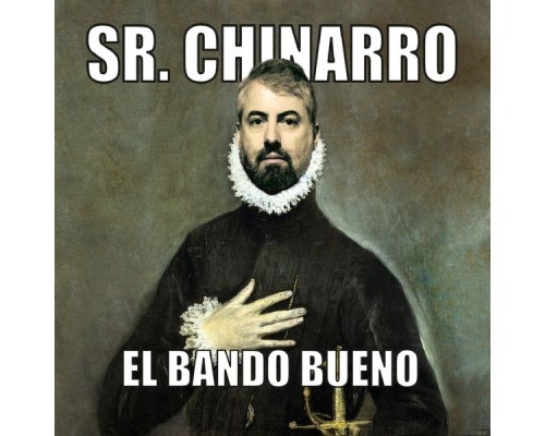 Sr. Chinarro - El Bando Bueno