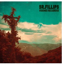 Sr. Fillips - Visiones Recuerdos