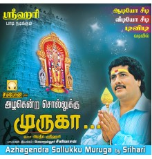 Srihari - Azhagendra Sollukku Muruga