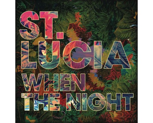 St. Lucia - When The Night