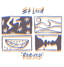 St. Lucia - Remixed