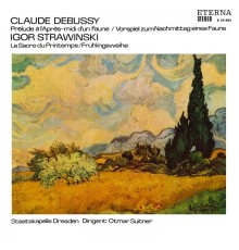 Staatskapelle Dresden & Otmar Suitner - Debussy: Prélude à L'Après-midi d'un faune / Stravinsky: Le Sacre du printemps