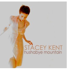 Stacey Kent - Hushabye Mountain