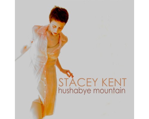 Stacey Kent - Hushabye Mountain