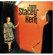 Stacey Kent, Matt Skelton, Jeremy Brown - Dreamer in Concert (Bonus Edition)