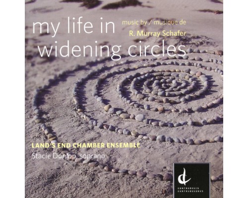 Stacie Dunlop, Land's End Ensemble - My Life in Widening Circles Stacie Dunlop, Land's End Ensemble - My Life in Widening Circles