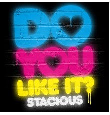 Stacious - Do You Like It?