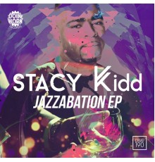 Stacy Kidd - Jazzabation EP