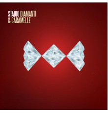 Stadio - Diamanti E Caramelle