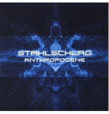 Stahlschlag - Anthropocene