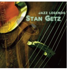 Stan Getz - Jazz Legends: Stan Getz Live