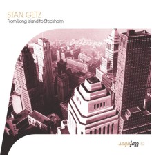 Stan Getz - Saga Jazz: From Long Island to Stockholm