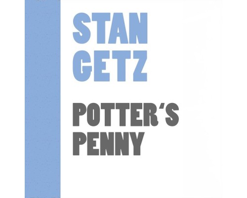 Stan Getz - Potter's Penny (Stan Getz)
