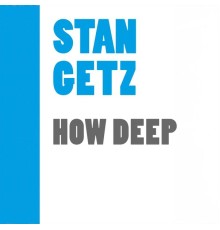 Stan Getz - How Dep (Stan Getz)