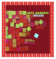 Stan Getz, Joao Gilberto - Getz/Gilberto Deluxe  (Hd Remastered Edition)