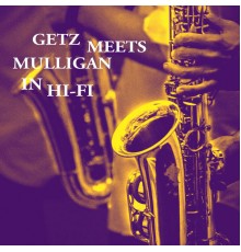 Stan Getz and Gerry Mulligan - ﻿Getz Meets Mulligan in Hi-Fi