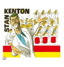 Stan Kenton - BD Music & Cabu Present Stan Kenton