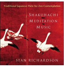 Stan Richardson - Shakuhachi Meditation Music