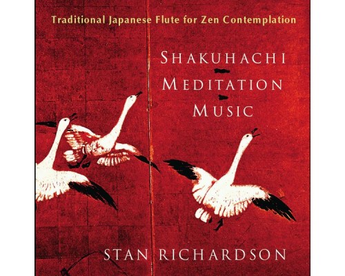 Stan Richardson - Shakuhachi Meditation Music