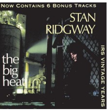 Stan Ridgway - The Big Heat