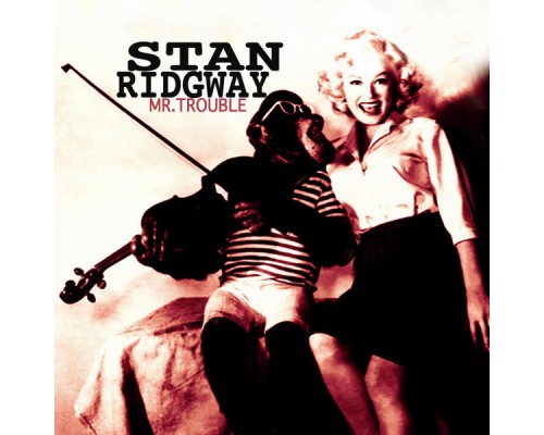 Stan Ridgway - Mr. Trouble