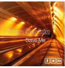 Stan Serkin - Save Me