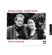 Stan Tracey - From Stan, with Love (The Stan Tracey Collectors Series)