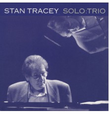 Stan Tracey - Solo:Trio