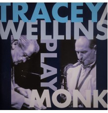 Stan Tracey and Bobby Wellins - Tracey / Wellins Play Monk