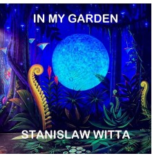 Stanisław Witta - In My Garden