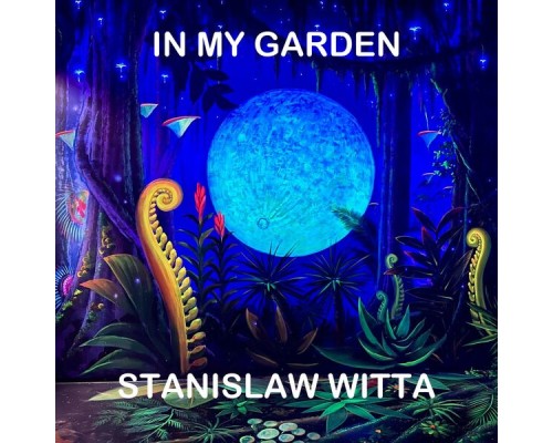 Stanisław Witta - In My Garden Stanisław Witta - In My Garden