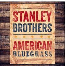 Stanley Brothers - American Bluegrass