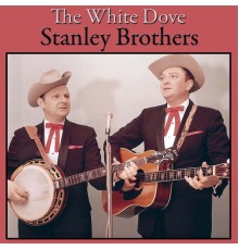 Stanley Brothers - The White Dove