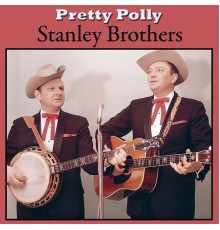 Stanley Brothers - Pretty Polly