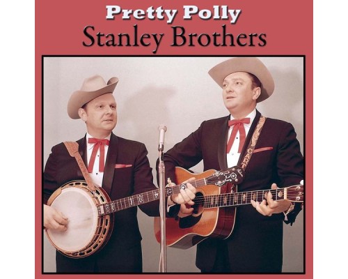 Stanley Brothers - Pretty Polly