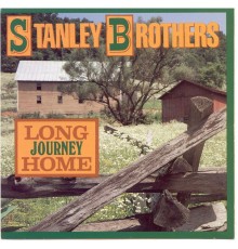 Stanley Brothers - Long Journey Home