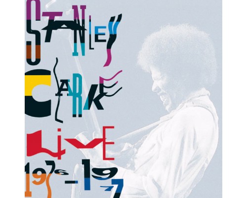 Stanley Clarke - Live 1976-1977