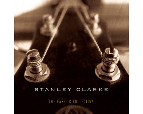 Stanley Clarke - The Bass-ic Collection