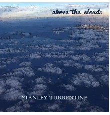 Stanley Turrentine - Above the Clouds