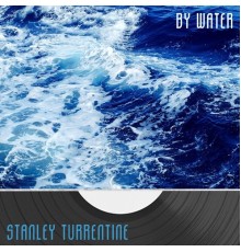 Stanley Turrentine - By Water