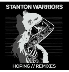 Stanton Warriors - Hoping (Remixes)