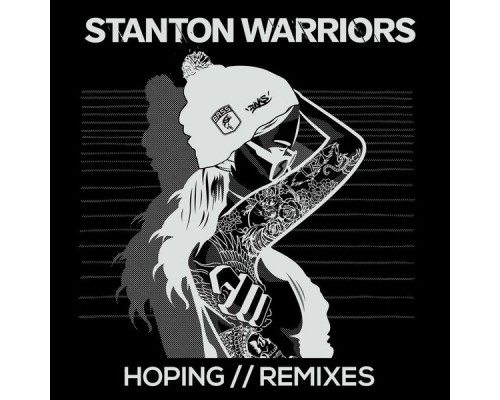 Stanton Warriors - Hoping (Remixes)