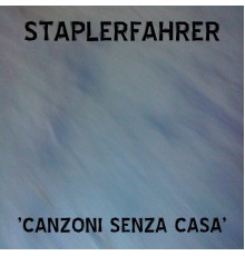 Staplerfahrer - Canzoni Senza Casa